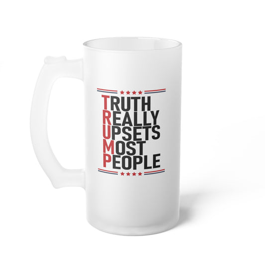 Truth Really Upsets Some People Frosted Glass Beer Mug